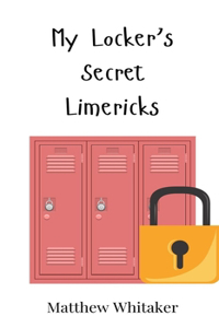 My Locker's Secret Limericks