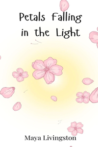 Petals Falling in the Light
