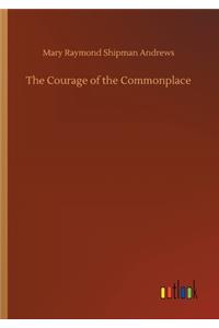 Courage of the Commonplace
