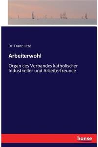 Arbeiterwohl: Organ des Verbandes katholischer Industrieller und Arbeiterfreunde