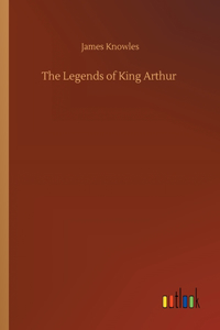 The Legends of King Arthur