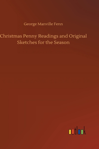 Christmas Penny Readings and Original Sketches for the Season