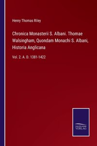Chronica Monasterii S. Albani. Thomae Walsingham, Quondam Monachi S. Albani, Historia Anglicana