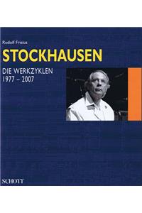 Karlheinz Stockhausen - Die Werkzyklen 1977-2007