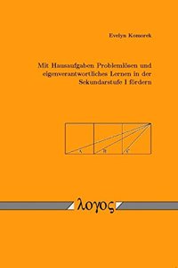 Mit Hausaufgaben Problemlosen Und Eigenverantwortliches Lernen in Der Sekundarstufe I Fordern. Entwicklung Und Evaluation Eines Ausbildungsprogramms Fur Mathematiklehrkrafte.