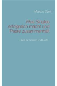 Was Singles erfolgreich macht und Paare zusammenhält