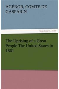 Uprising of a Great People the United States in 1861