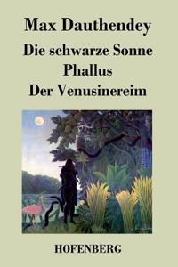 schwarze Sonne / Phallus / Der Venusinereim