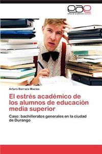 estrés académico de los alumnos de educación media superior