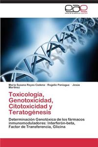Toxicología, Genotoxicidad, Citotoxicidad y Teratogénesis
