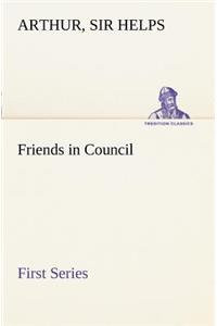 Friends in Council - First Series