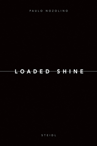 Paolo Nozolino: Loaded Shine