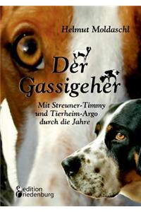Gassigeher - Mit Streuner-Timmy Und Tierheim-Argo Durch Die Jahre