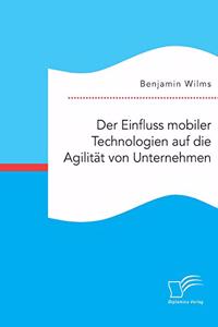 Einfluss mobiler Technologien auf die Agilität von Unternehmen