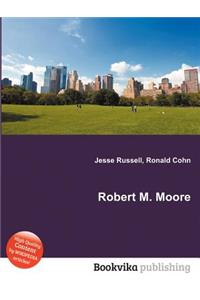 Robert M. Moore