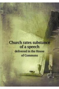 Church Rates Substance of a Speech Delivered in the House of Commons