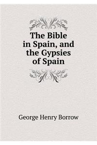 The Bible in Spain, and the Gypsies of Spain