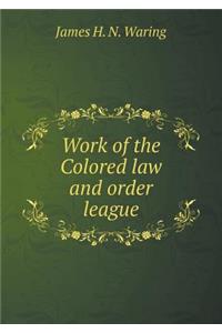 Work of the Colored Law and Order League