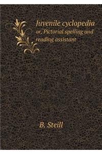 Juvenile cyclopedia or, Pictorial spelling and reading assistant