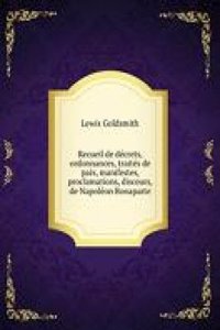 Recueil de Decrets, Ordonnances, Traites de Paix, Manifestes, Proclamations, Discours
