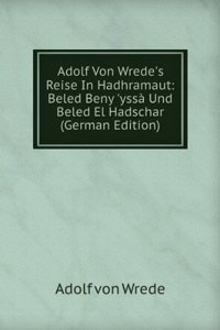 Adolf Von Wrede's Reise In Hadhramaut