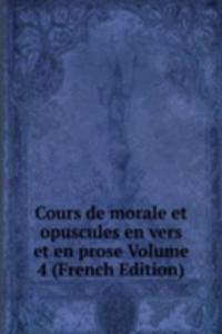 Cours de morale et opuscules en vers et en prose Volume 4 (French Edition)