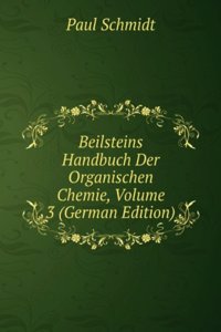 Beilsteins Handbuch Der Organischen Chemie, Volume 3 (German Edition)