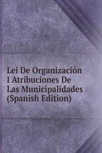 Lei De Organizacion I Atribuciones De Las Municipalidades (Spanish Edition)