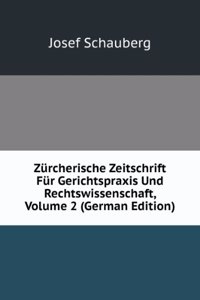 Zurcherische Zeitschrift Fur Gerichtspraxis Und Rechtswissenschaft, Volume 2 (German Edition)