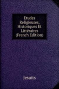 Etudes Religieuses, Historiques Et Litteraires (French Edition)