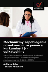 Mechanizmy zapobiegania nowotworom za pomocą kurkuminy i (-) epikatechiny