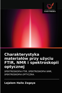 Charakterystyka materialów przy użyciu FTIR, NMR i spektroskopii optycznej
