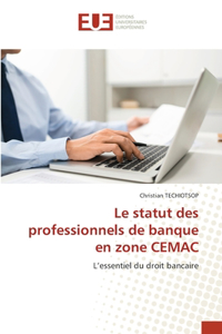 statut des professionnels de banque en zone CEMAC