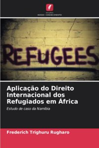 Aplicação do Direito Internacional dos Refugiados em África