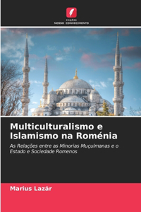 Multiculturalismo e Islamismo na Roménia