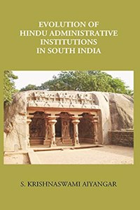 Evolution of Hindu Administrative Institutions in South India