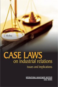 Case Laws on Industrial Relations: Issues and Implications