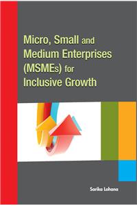 Micro, Small & Medium Enterprises (MSMEs) for Inclusive Growth