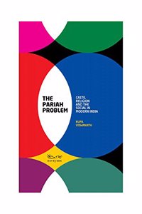 The Pariah Problem: Caste, Religion and the Social in Modern India