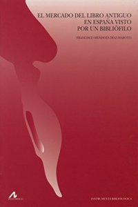 El mercado del libro antiguo en Espana visto por un bibliofilo