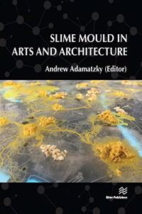 Slime Mould in Arts and Architecture