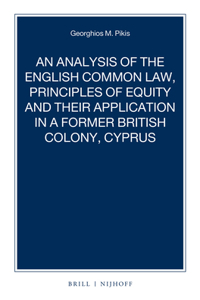 Analysis of the English Common Law, Principles of Equity and Their Application in a Former British Colony, Cyprus
