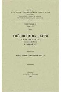 Theodore Bar Koni. Livre Des Scolies, I