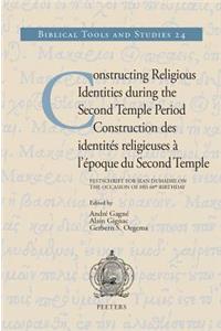 Constructing Religious Identities During the Second Temple Period / Construction Des Identites Religieuses a l'Epoque Du Second Temple