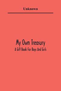 My Own Treasury; A Gift Book For Boys And Girls