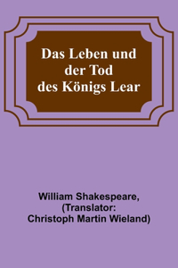 Das Leben und der Tod des Königs Lear
