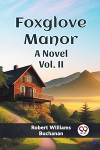 Foxglove Manor A Novel Vol. II