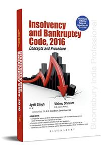 Insolvency and Bankruptcy Code, 2016 Concepts and Procedure