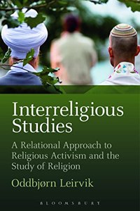 Interreligious Studies: A Relational Approach to Religious Activism and the Study of Religion