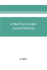 A new French-English general dictionary